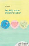 Der Ring, meine Nachbarn und ich