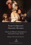 Franz Grillparzer's Dramatic Heroines