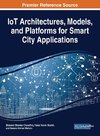 IoT Architectures, Models, and Platforms for Smart City Applications