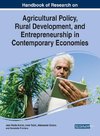 Handbook of Research on Agricultural Policy, Rural Development, and Entrepreneurship in Contemporary Economies