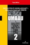 Entkoppelte Gesellschaft - Ostdeutschland seit 1989/90