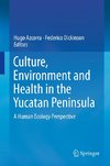 Culture, Environment and Health in the Yucatan Peninsula