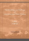 The Wedding and Marriage of John Jones and Mary Malone