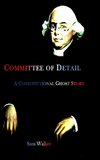 Committee of Detail A Constitutional Ghost Story