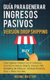 Guía Para Generar Ingresos Pasivos Versión Drop Shipping