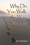 Why Do You Walk the Way You Do?