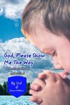 God Please Show Me The Way