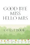 Bridal Guest Book Good Bye Miss  Hello Mrs