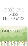 Bridal Guest Book Good Bye Miss  Hello Mrs