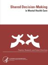 Shared Decision-Making in Mental Health Care (Practice, Research, and Future Directions)