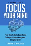 How to Focus Your Mind