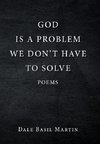 God Is a Problem We Don't Have to Solve