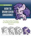 How to Draw Chibi Unicorns: Fun Step-by-Step Templates for Drawing Cute Anime-Style Unicorns!