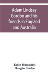 Adam Lindsay Gordon and his friends in England and Australia