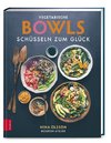 Vegetarische Bowls - Schüsseln zum Glück