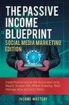 The Passive Income Blueprint Social Media Marketing Edition