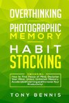 Overthinking, Photographic Memory, Habit Stacking