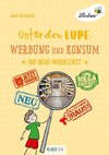 Unter der Lupe: Werbung und Konsum (PR)