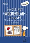 Wie gelingt Wochenplan-Arbeit? (PR)