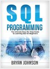 SQL Programming The Ultimate Step-By-Step Guide to Learning SQL for Beginners