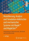 Modellierung, Analyse und Simulation elektrischer und mechanischer Systeme mit Maple(TM) und MapleSim(TM)