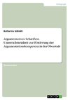 Argumentatives Schreiben. Unterrichtseinheit zur Förderung der Argumentationskompetenz in der Oberstufe