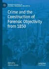 Crime and the Construction of Forensic Objectivity from 1850