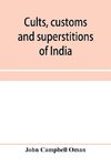 Cults, customs and superstitions of India, being a revised and enlarged edition of 