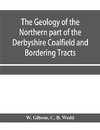 The Geology of the Northern part of the Derbyshire Coalfield and Bordering Tracts