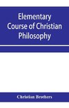 Elementary course of Christian philosophy