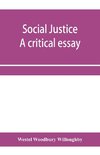 Social justice; a critical essay