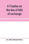 A treatise on the law of bills of exchange, promissory notes, bank-notes and cheques