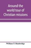 Around the world tour of Christian missions