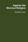 Against the Mormon Religion