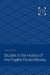 Studies in the History of the English Feudal Barony