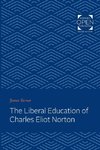 The Liberal Education of Charles Eliot Norton