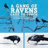 A Gang of Ravens Came to Lunch