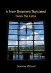 A New Testament Translated From the Latin