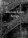 Heroin Love Songs