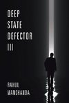 Deep State Defector III