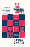 All the Wrong Moves: A Memoir About Chess, Love, and Ruining Everything