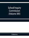 School Inquiry Commission (Volume XIV) South-Western Division. Special Report of Assistant Commissioners, and Digests of Information Received