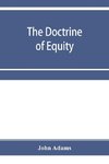 The doctrine of equity. A commentary on the law as administered by the Court of chancery