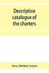 Descriptive catalogue of the charters & muniments of the Gresley family in the possession of Sir Robert Gresley, Bart at Drakelowe