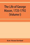 The life of George Mason, 1725-1792 (Volume I)