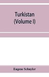 Turkistan; notes of a journey in Russian Turkistan, Khokand, Bukhara, and Kuldja (Volume I)