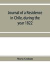 Journal of a residence in Chile, during the year 1822