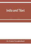 India and Tibet; a history of the relations which have subsisted between the two countries from the time of Warren Hastings to 1910; with a particular account of the mission to Lhasa of 1904