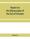 Report on the manuscripts of the Earl of Verulam, preserved at Gorhambury