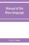 Manual of the Maru language, including a vocabulary of over 1000 words